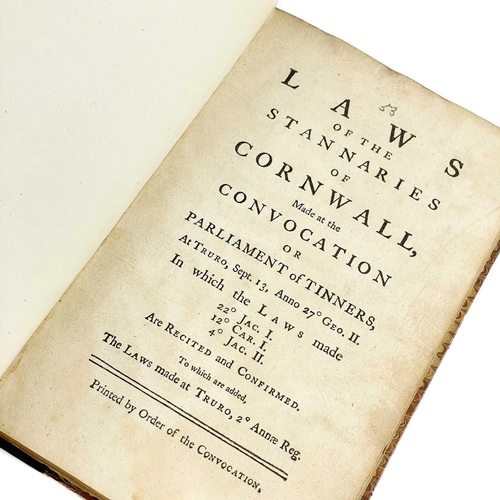 771 - 'Laws of the Stannaries of Cornwall,' 1753. Made at the Convocation or Parliament of Tinners, at Tru... 