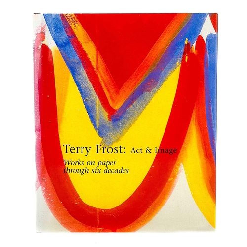 772 - 'Terry Frost: Act & Image - Works on paper through six decades' by Mel Gooding, Belgrave Gallery, ha... 