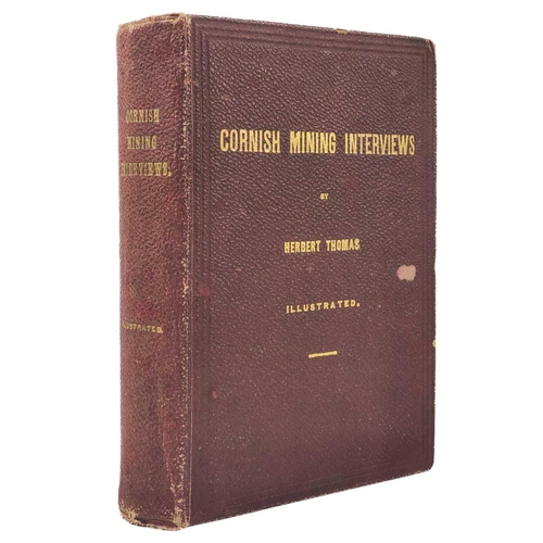 63 - THOMAS, Herbert. (Editor of the Cornish Post and Mining News). 'Cornish Mining Interviews,' First ed... 