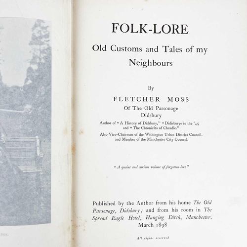 96 - MOSS, Fletcher. 'Folk-Lore. Old Custom and Tales of my Neighbours,' First edition, original red clot... 