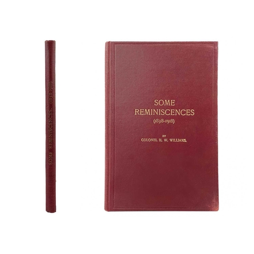 11 - Colonel H. W. Williams 'Some Reminiscences (1838-1918),' Original burgundy cloth with gilt titles, s... 