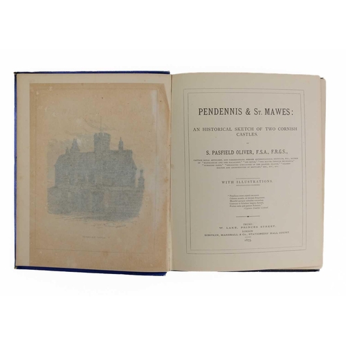 135 - (Falmouth and Penryn) Three works. S. Pasfield Oliver. 'Pendennis & St. Mawes: An Historical Sketch ... 