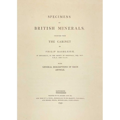 201 - RASHLEIGH, Philip. 'Specimens of British Minerals, Selected from The Cabinet of......With General De... 