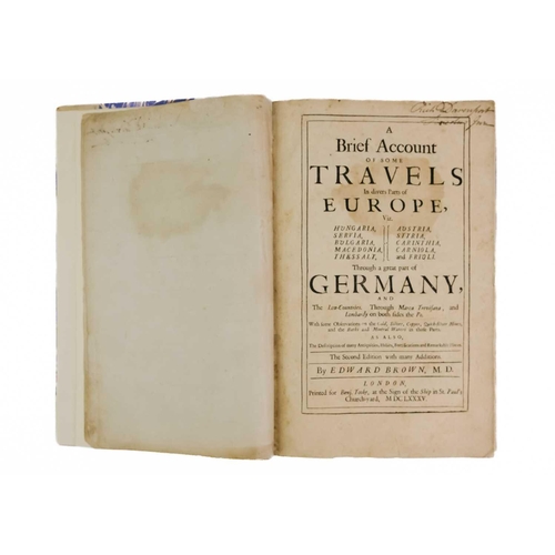 213 - BROWN, Edward 'Brief Account of Some Travels in Divers Parts of Europe' With many additions, printed... 