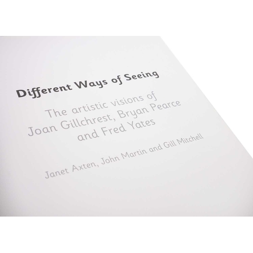 613 - 'Different Ways of Seeing The artistic visions of Joan Gillchrest, Bryan Pearce, and Fred Yates Jane... 