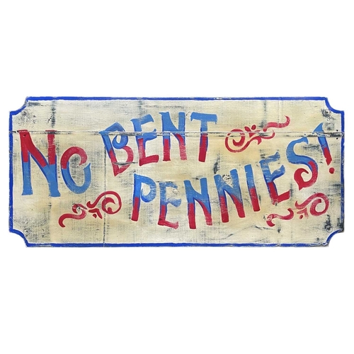 133 - Handpainted fairground sign. 'No Bent Pennies', on plywood board, 113cm width, 31cm height, depth 1.... 