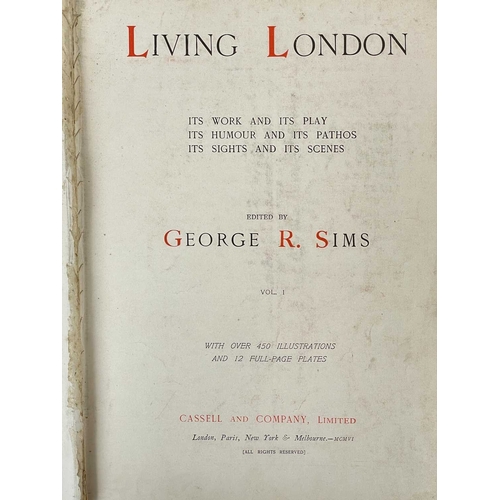 130 - (London) SIMS, George R (ed) Living London; its Work and its Play; its Humour and its Pathos; its Si... 