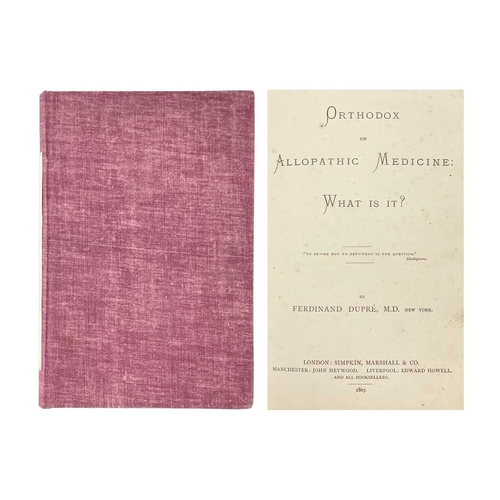 250 - Ferdinand Dupre Orthodox Or Allopathic Medicine: What Is It? First edition, rebound in a full purple... 