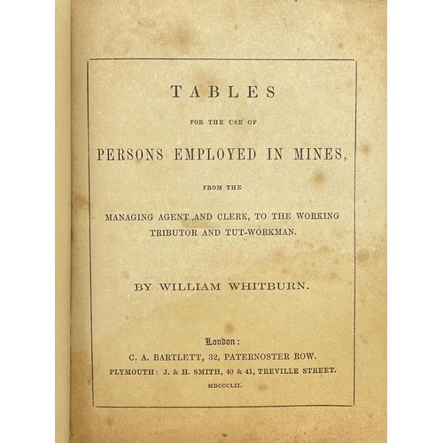 259 - (Mining) Four works William Whitburn. 'Tables for the Use of Persons Employed in Tin Mines from the ... 