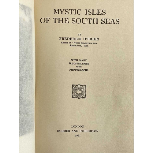 83 - (South Pacific Islands) Twelve good works Frederick O'Brien. 'Mystic Isles of the South Seas,' first... 