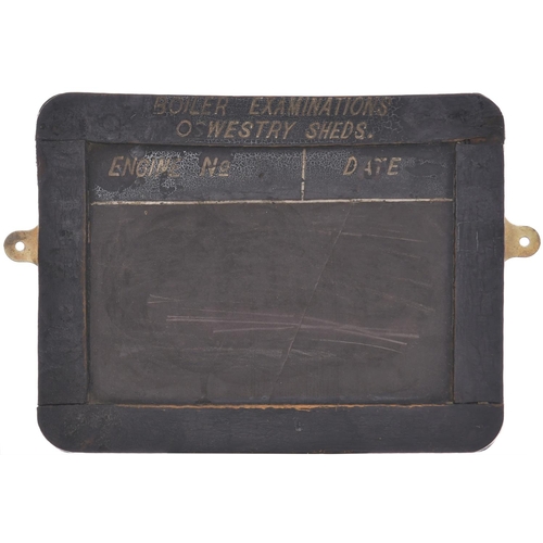 178 - A GWR slate blackboard, the frame titled BOILER EXAMINATIONS, OSWESTRY SHEDS, ENGINE No, DATE. 9