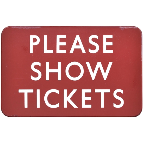 95 - A BR(M) station sign, PLEASE SHOW TICKETS, (f/f), enamel, 16