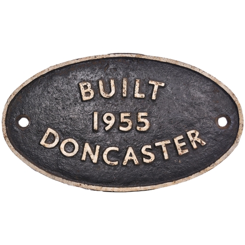 152 - A worksplate, BUILT 1955 DONCASTER. Steam locomotives built at Doncaster in 1955 were BR Standard Cl... 