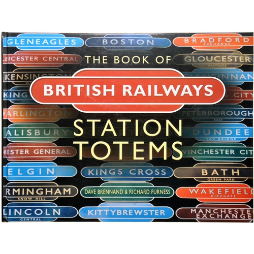 317 - A book, Station Totems, by Brennand and Furness, Sutton Pub, Stroud, 2002, 212pp. A comprehensive hi... 