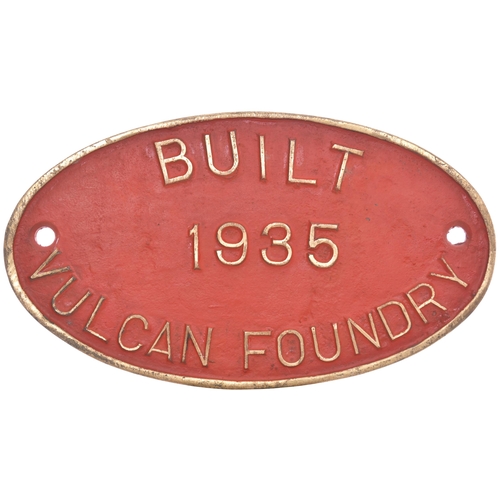 365 - A worksplate, BUILT 1935, VULCAN FOUNDRY, an LMS style replacement plate as fitted at Cowlairs Works... 