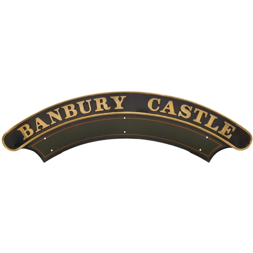 40 - A nameplate, BANBURY CASTLE, from the (GWR) 4073 Castle Class 4-6-0 No 7011 built at Swindon in June... 