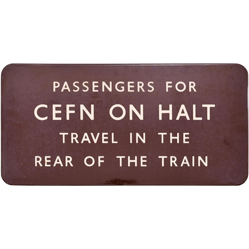 366 - A BR(W) station sign, PASSENGERS FOR CEFN ON HALT TRAVEL IN THE REAR OF THE TRAIN, (f/f). The halt w... 