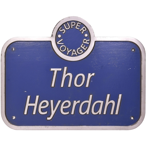 156 - A nameplate, THOR HEYERDAHL, SUPER VOYAGER, from a Class 221 Super Voyager No 221 138 built by Bomba... 