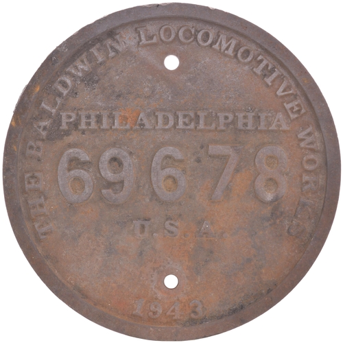 202 - A worksplate, BALDWIN, PHILADELPHIA, USA, 69678, 1943, from a 5ft 6ins gauge American war supply 2-8... 