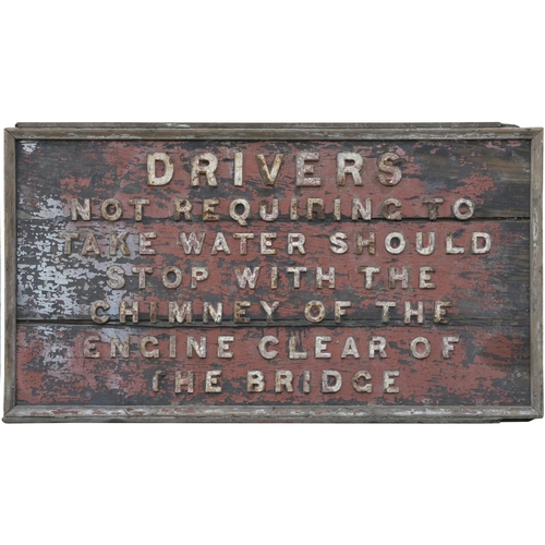 260 - A platform notice, addressed to engine drivers taking water, or otherwise, cast letters on wood, wit... 