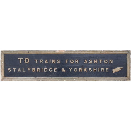 323 - An LNWR platform sign, TO TRAINS FOR ASHTON STALYBRIDGE & YORKSHIRE, with pointing hand, possibly fr... 