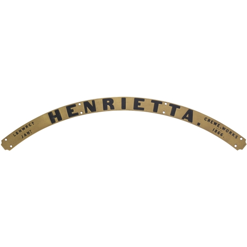 430 - A locomotive nameplate, HENRIETTA, incorporating its building details, L&NWR Co CREWE WORKS JAN 1886... 