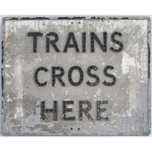 356 - TRAINS CROSS HERE, aluminium, 30