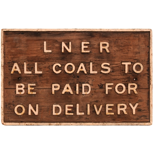 500 - Wooden sign, LNER, ALL COALS T BE PAID FOR ON DELIVERY, cast letters on wood, 29½