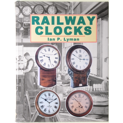 229 - A book, RAILWAY CLOCKS, Ian P Lyman, Mayfield, 2004, 359 pp, hardback with dust jacket. (Postage Ban... 