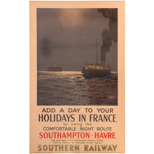 293 - A Southern Railway double royal poster, ADD A DAY TO YOUR HOLIDAY IN FRANCE, SOUTHAMPTON-LE HARVRE N... 