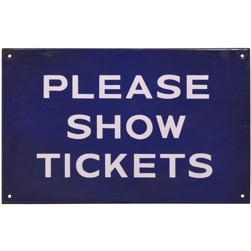 326 - A BR(E) station sign, PLEASE SHOW TICKETS, enamel, 16