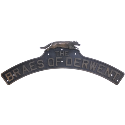 121 - A nameplate, THE BRAES OF DERWENT, from a LNER D49 Hunt Class 4-4-0 No 255 built at Darlington and n... 