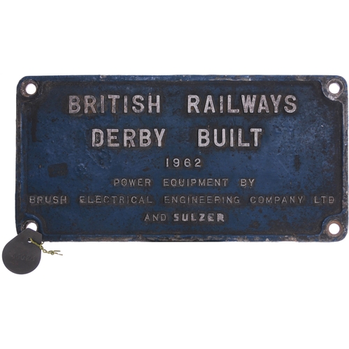 178 - A worksplate, BRITISH RAILWAYS BUILT DERBY 1962, POWER EQUIPMENT BY BRUSH AND SULZER, from a Class 4... 