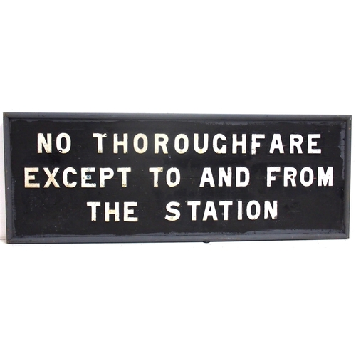 Wooden notice with C/I letters - "NO THROUGHFARE EXCEPT TO AND FROM THE STATION", 53"x 19½", has replacement border timberwork - good solid condition. (WB) (Dispatch by Mailboxes/Collect from Banbury Depot)