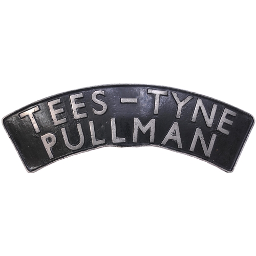 151 - A locomotive headboard, TEES-TYNE PULLMAN, carried on a Kings Cross to Newcastle Pullman service int... 