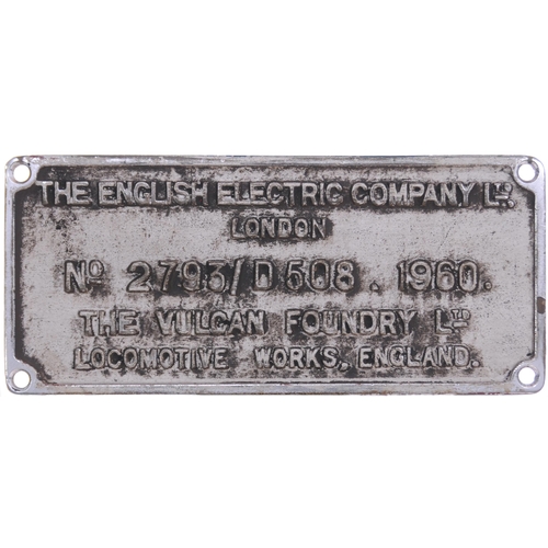 156 - A worksplate, ENGLISH ELECTRIC/VULCAN FOUNDRY 2793/D508, 1960, from a BR Class 40 No D271 allocated ... 