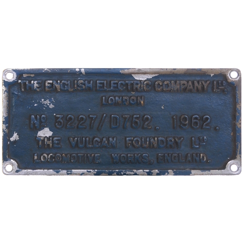 162 - A worksplate, ENGLISH ELECTRIC/VULCAN FOUNDRY 3227/D752, 1962, from a BR Class 37 No D6798, allocate... 