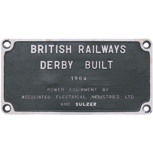 159 - A worksplate, BRITISH RAILWAYS DERBY BUILT 1964, AEI SULZER, from a BR Class 25 No D7518 allocated n... 