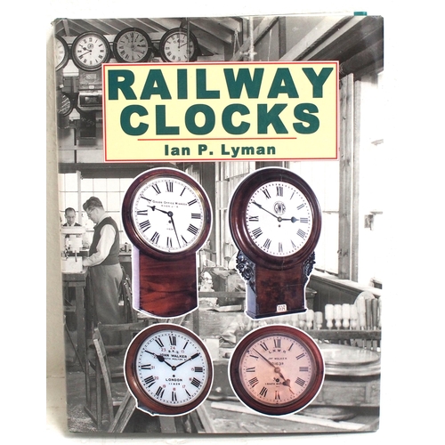 963 - RAILWAY CLOCKS by Ian P Lyman Mayfield Books 2004, arguably the definitive publication on clocks of ... 