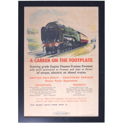 A BR(S) poster, A CAREER ON THE FOOTPLATE, Quick Promotion to Fireman and Driver, artwork of 70000 Britannia at speed, by A N Wolstenholme. Framed, 23"x32¼". (Dispatch by Mailboxes/Collect from Banbury Depot)