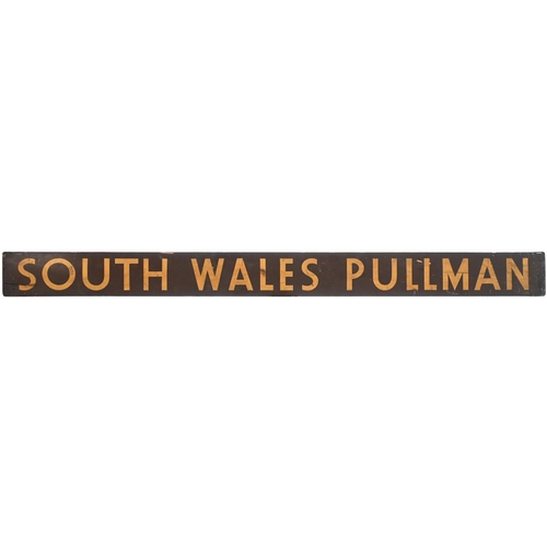 31 - A carriage board, SOUTH WALES PULLMAN, from the steam-hauled Paddington to Swansea service introduce... 