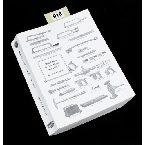 918 - Simon Barley; British Saws and Saw Makers from 1660; 734pp G++