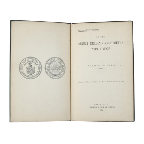 903 - J. Ciceri Smith; On the Direct Reading Micrometer Wire Gauge 1899 with numerous instructions and sca... 