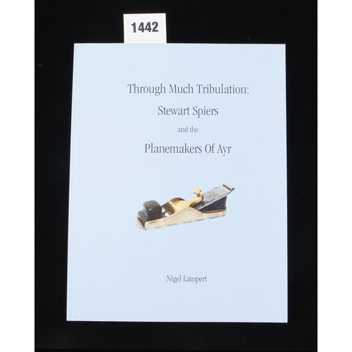 1442 - Nigel Lampert; Through Much Tribulation; Stewart Spiers and the Planemakers of Ayr 130pp now out of ... 