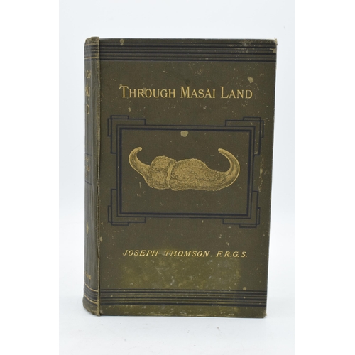 254 - Hardback book: 'Through Masai Lane' by Joseph Thomson FRGS. 2nd edition 1885 with tissue guard to fr... 