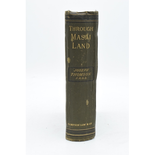 254 - Hardback book: 'Through Masai Lane' by Joseph Thomson FRGS. 2nd edition 1885 with tissue guard to fr... 