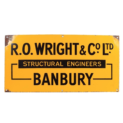 227 - Enamel sign 'R.O. WRIGHT & Co. Ltd.' STRUCTURAL ENGINEERS 'BANBURY'. Yellow ground with black letter... 