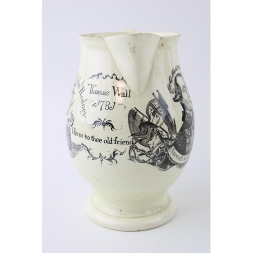 128 - Late 18th / early 19th century creamware jug 'Succefs to Admiral Rodney', 'Thomas Wall 1781', 'Heres... 