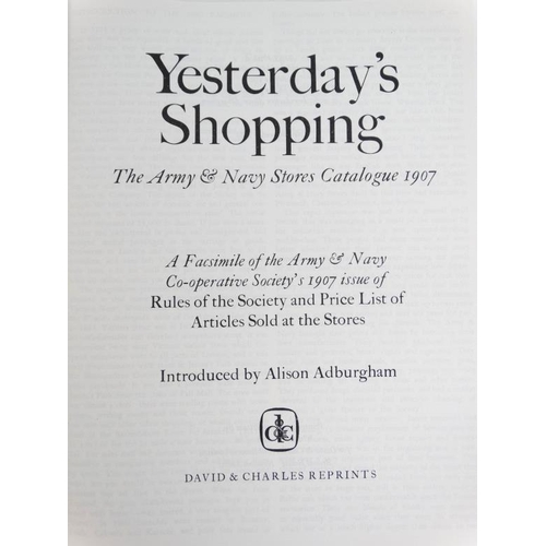 354 - Book: '' Yesterday's Shopping, The Army and Navy Stores Catalogue 1907. A facsimilie of The Army & N... 