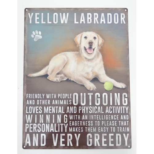 69 - A 21st C metal sign 'Yellow Labrador' friendly and very greedy... Please Note -  we do not make refe... 